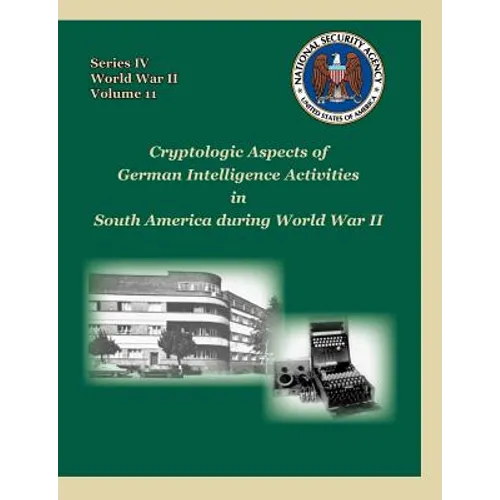 Cryptologic Aspects of German Intelligence Activities in South America During World War II
