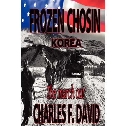 Frozen Chosin (Korea): The March Out