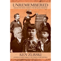 Unremembered: Tales of the Nearly Famous & the Not Quite Forgotten
