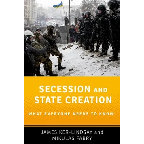 Secession and State Creation: What Everyone Needs to Know(r) - Paperback