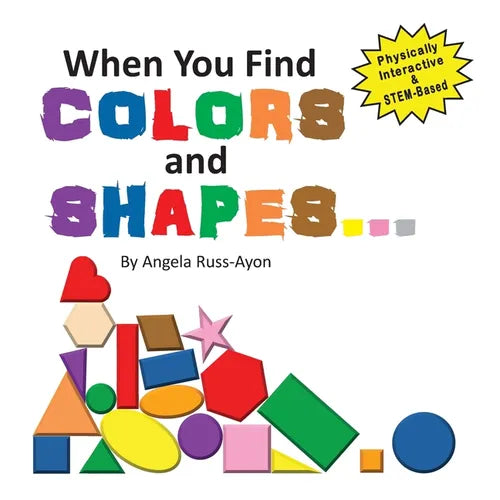 When You Find Colors and Shapes: A Physically Interactive Early STEM-Based Children's Picture Book - Paperback