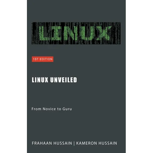 Linux Unveiled: From Novice to Guru - Paperback