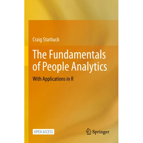 The Fundamentals of People Analytics: With Applications in R - Paperback