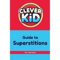Clever Kid Guide to Superstitions - Paperback