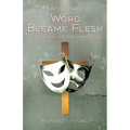 And the Word Became Flesh - Paperback