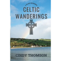 Celtic Wanderings: A 40-Day Devotional - Paperback
