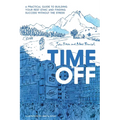 Time Off: A Practical Guide to Building Your Rest Ethic and Finding Success Without the Stress - Paperback