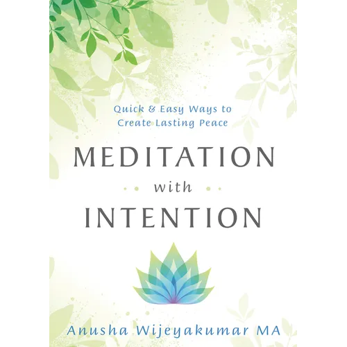 Meditation with Intention: Quick & Easy Ways to Create Lasting Peace - Paperback
