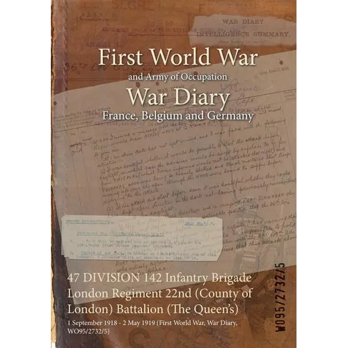 47 DIVISION 142 Infantry Brigade London Regiment 22nd (County of London) Battalion (The Queen's): 1 September 1918 - 2 May 1919 (First World War, War