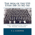 The Men of the USS Utah (BB-31/AG-16): The Forgotten Ship of Pearl Harbor