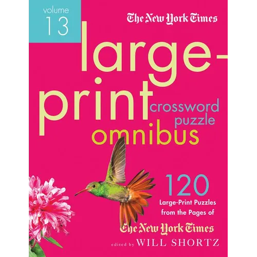 The New York Times Large-Print Crossword Puzzle Omnibus Volume 13: 120 Large-Print Easy to Hard Puzzles from the Pages of the New York Times - Paperback