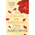 To Calais, in Ordinary Time - Paperback