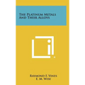 The Platinum Metals And Their Alloys - Hardcover