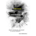 Violence as a Generative Force: Identity, Nationalism, and Memory in a Balkan Community