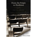 From the Pulpit to Perdition - Paperback