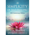 The Simplicity of Self-Healing: 10th Anniversary Edition - Paperback