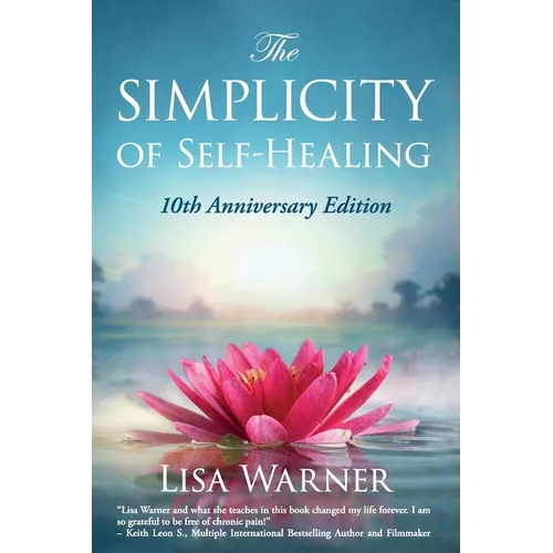 The Simplicity of Self-Healing: 10th Anniversary Edition - Paperback