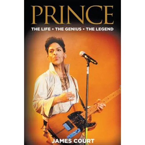 Prince: The Life The Genius The Legend - Paperback