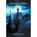 Dreaming Under an Electric Moon - Paperback