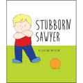 Stubborn Sawyer - Board Book