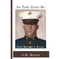 As Time Goes By: One Marine's Story - Paperback