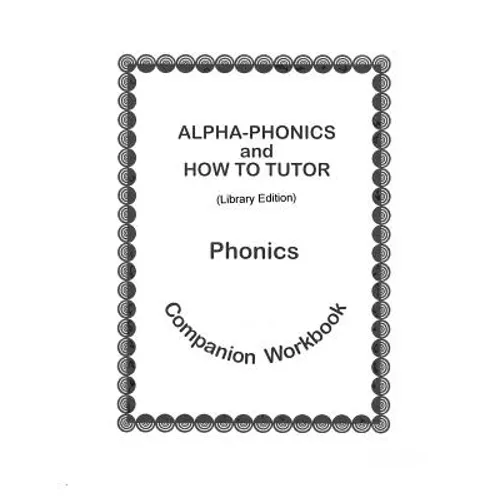 Alpha-Phonics and How To Tutor Phonics Companion Workbook > (library edit.): Library Edition - Paperback