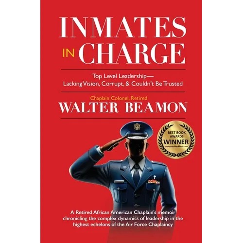 Inmates in Charge: Top-Level Leadership-Lacking Vision, Corrupt, & Couldn't Be Trusted - Paperback