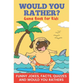 Would You Rather? Game Book For Kids Funny Jokes, Facts, Quizzes, and Would You Rathers: Clean family fun, perfect on road trips, and plane trips! The - Paperback