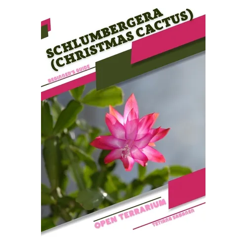 Schlumbergera (Christmas Cactus): Open terrarium, Beginner's Guide - Paperback