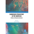 Submerged Prehistory in the Americas: Methods, Approaches and Results - Paperback