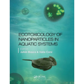 Ecotoxicology of Nanoparticles in Aquatic Systems - Paperback