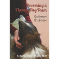 Becoming a Therapy Dog Team: Guidance and Advice - Paperback