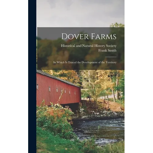 Dover Farms; in Which is Traced the Development of the Territory