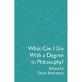 What Can I Do With a Degree in Philosophy? - Paperback