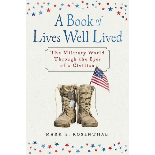 A Book of Lives Well Lived: The Military World through the Eyes of a Civilian