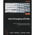 Data Wrangling with SQL: A hands-on guide to manipulating, wrangling, and engineering data using SQL - Paperback