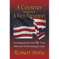 A Country Without A Vice President: Fascinating Stories of The 16 Times When The US Was Missing Its Veep!