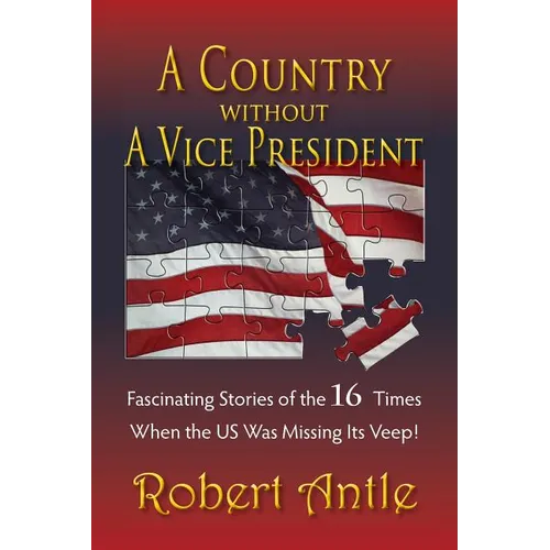 A Country Without A Vice President: Fascinating Stories of The 16 Times When The US Was Missing Its Veep!