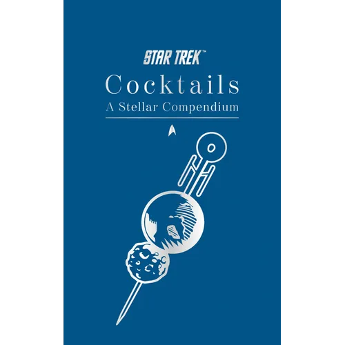 Star Trek Cocktails: A Stellar Compendium - Hardcover