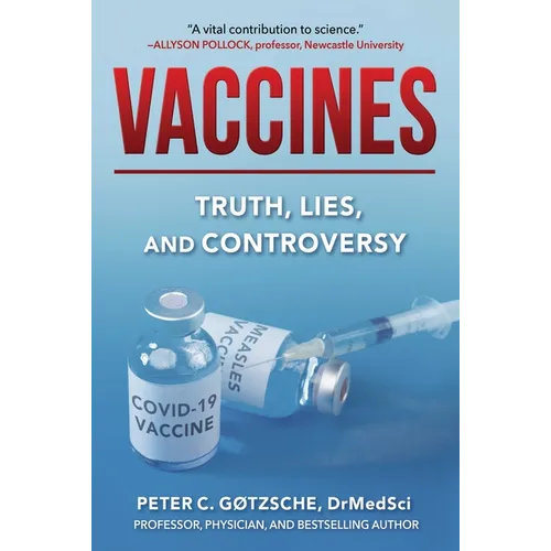 Vaccines: Truth, Lies, and Controversy - Hardcover