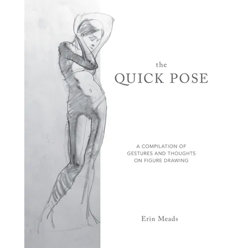 The Quick Pose: A Compilation of Gestures and Thoughts on Figure Drawing - Paperback
