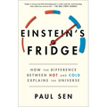 Einstein's Fridge: How the Difference Between Hot and Cold Explains the Universe - Paperback