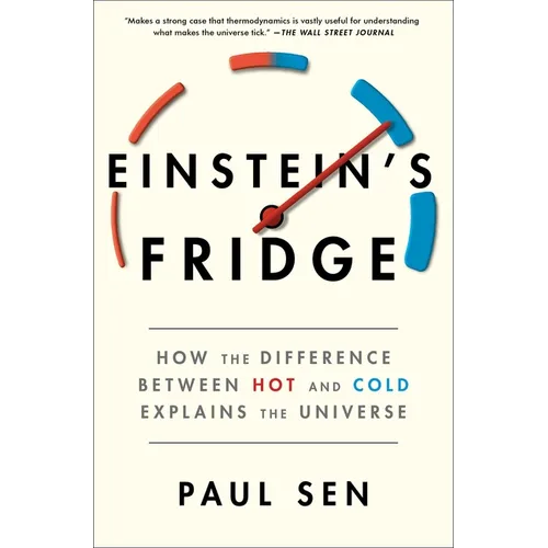 Einstein's Fridge: How the Difference Between Hot and Cold Explains the Universe - Paperback