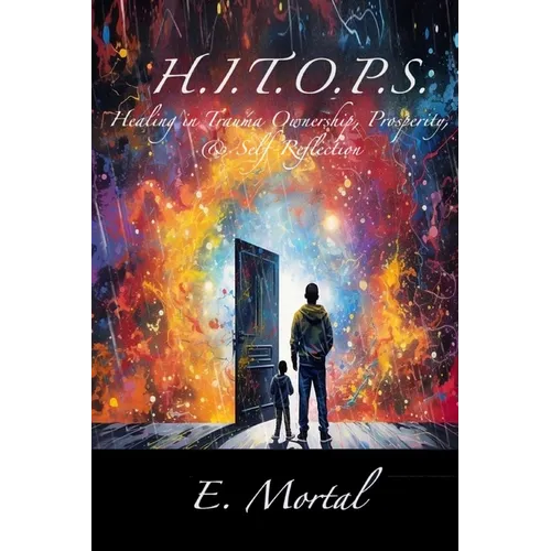 H.I.T.O.P.S. Healing in Trauma Ownership, Prosperity, & Self-Reflection - Paperback