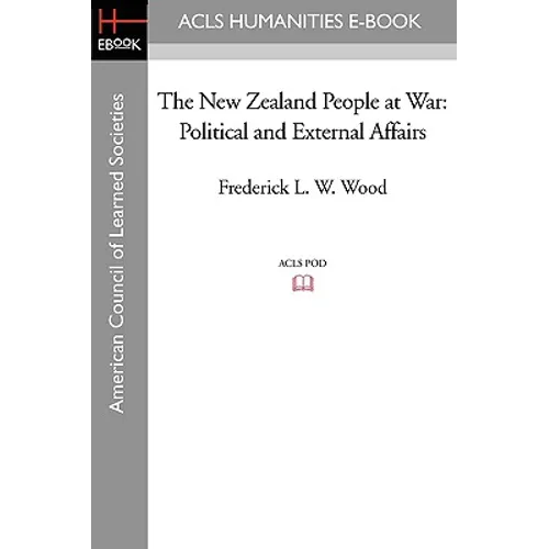 The New Zealand People at War: Political and External Affairs