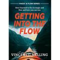 Getting into the Flow: How I learnt to live in magic, and flow, and you can too. - Paperback