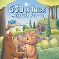 God Is There Wherever You Go - Board Book
