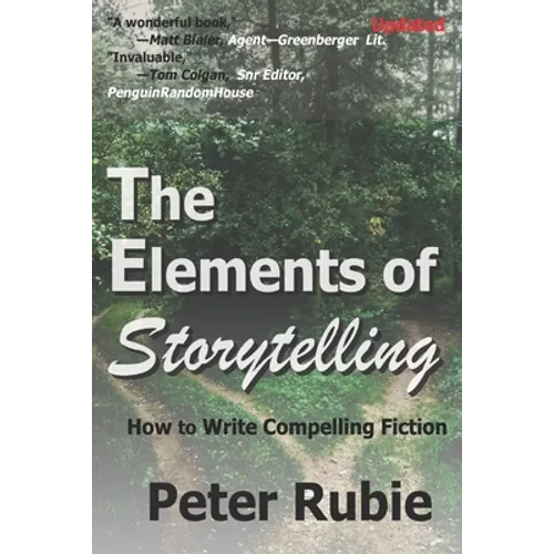 The Elements of Storytelling: How to Write Compelling Fiction - Paperback