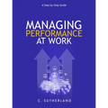 Managing Performance at Work: A step-by-step guide - Paperback