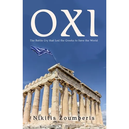 Oxi: The Battle Cry that Led the Greeks to Save the World